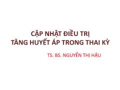 Bài giảng Cặp nhật điều trì tăng huyết áp trong thai kỳ - Nguyễn Thị Hậu