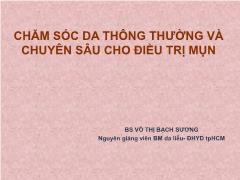 Bài giảng Chăm sóc da thông thường và chuyên sâu cho điều trị mụn - Võ Thị Bạch Sương