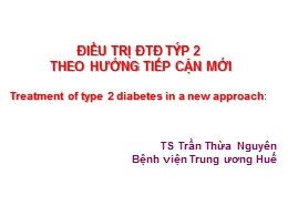 Bài giảng Điều trị đái tháo đường týp 2 theo hướng tiếp cận mới – Trần Thừa Nguyên