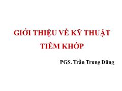 Bài giảng Giới thiệu về kỹ thuật tiêm khớp – Trần Trung Dũng