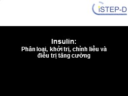 Bài giảng Insulin: Phân loại, khởi trị, chỉnh liều và điều trị tăng cường