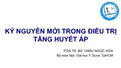 Bài giảng Ký nguyên mới trong điều trị tăng huyết áp - Châu Ngọc Hoa