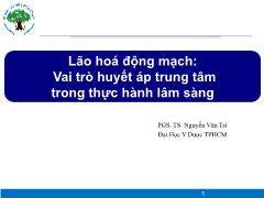 Bài giảng Lão hoá động mạch: Vai trò huyết áp trung tâm trong thực hành lâm sàng - Nguyễn Văn Trí