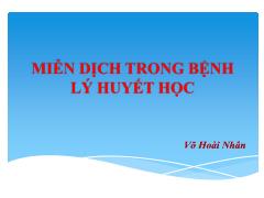 Bài giảng Miễn dịch trong bệnh lý huyết học - Võ Hoài Nhân