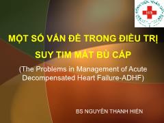 Bài giảng Một số vấn đề trong điều trị suy tim mất bù cấp - Nguyễn Thanh Hiền