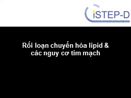 Bài giảng Rối loạn chuyển hóa lipid & các nguy cơ tim mạch