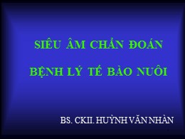 Bài giảng Siêu âm chẩn đoán bệnh lý tế bào nuôi – Huỳnh Văn Nhàn