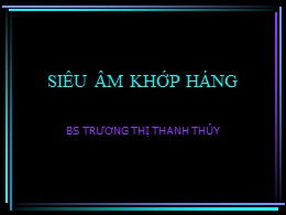 Bài giảng Siêu âm khớp hàng - Trương Thị Thanh Thủy