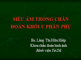 Bài giảng Siêu âm trong chẩn đoán khối u phần phụ - Lăng Thị Hữu Hiệp