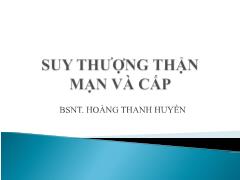 Bài giảng Suy nhược thận mạn và cấp - Hoàng Thanh Huyền