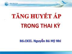 Bài giảng Tăng huyết áp trong thai kỳ - Nguyễn Bá Mỹ Nhi