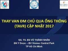 Bài giảng Thayu van động mạch chủ qua ống thông (TAVR) cập nhật 2017 - Võ Thành Nhân