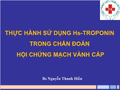 Bài giảng Thực hành sử dụng hs-troponin trong chẩn đoán Hội chứng mạch vành cấp – Nguyễn Thanh Hiền