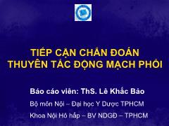 Bài giảng Tiếp cận chẩn đoản thuyên tắc động mạch phổi - Lê Khắc Bảo