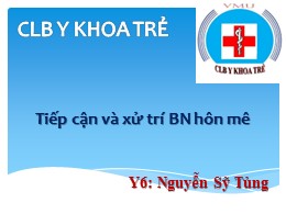 Bài giảng Tiếp cận và xử trí BN hôn mê - Nguyễn Sỹ Tùng