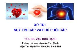 Bài giảng Xử trí suy tim cấp và phù phổi cấp - Văn Đức Mạnh