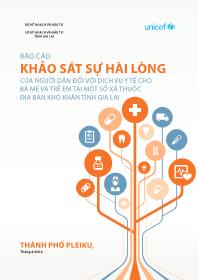 Báo cáo khảo sát sự hài lòng của người dân đối với dịch vụ y tế cho bà mẹ và trẻ em tại một số xã thuộc địa bàn khó khăn tỉnh Gia Lai