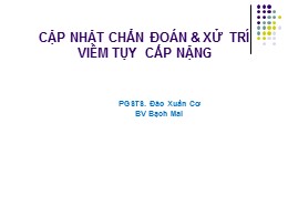 Cập nhật chẩn đoán & xử trí viêm tụy cấp nặng – Đào Xuân Cơ