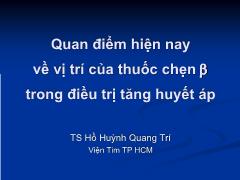 Quan điểm hiện nay về vị trí của thuốc chẹn trong điều trị tăng huyết áp - Hồ Huỳnh Quang Trí