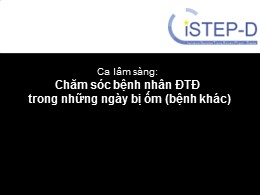 Tài liệu Ca lâm sàng: Chăm sóc bệnh nhân ĐTĐ trong những ngày bị ốm (bệnh khác)