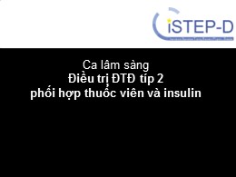 Tài liệu Ca lâm sàng: Điều trị ĐTĐ típ 2 phối hợp thuốc viên và insulin