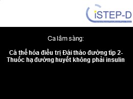 Tài liệu Cá thể hóa điều trị Đái tháo đường típ 2- Thuốc hạ đường huyết không phải insulin