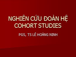 Bài giảng Nghiên cứu đoàn hệ Cohort Studies – Lê Hoàng Ninh