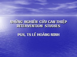 Bài giảng Những nghiên cứu can thiệp Intervention Studies – Lê Hoàng Ninh