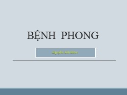 Bài giảng Bệnh phong - Nguyễn Anh Khoa