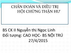 Bài giảng Chẩn đoán và điều trị hội chứng thận hư – Nguyễn Thị Ngọc Linh