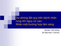 Bài giảng Dự phòng đột quỵ trên bệnh nhân rung nhĩ nguy cơ cao: Nhân một trường hợp lâm sàng – Bùi Thế Dũng