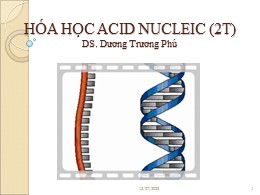 Bài giảng Hóa học acid nucleic (2T) – Dương Trương Phú