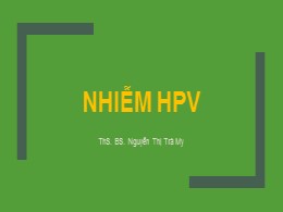 Bài giảng Nhiễm HPV- Nguyễn Thị Trà My