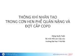 Bài giảng Thông khí nhân tạo trong cơn hen phế quản nặng và đợt cấp COPD – Đặng Quốc Tuấn