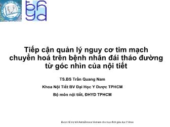 Bài giảng Tiếp cận quản lý nguy cơ tim mạch chuyển hoá trên bệnh nhân đái tháo đường từ góc nhìn của nội tiết – Trần Quang Nam