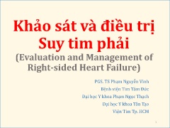 Bài giảng Khảo sát và điều trị Suy tim phải (Evaluation and Management of Right-sided Heart Failure) - Phạm Nguyễn Vinh