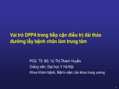 Bài giảng Vai trò DPP4 trong tiếp cận điều trị đái tháo đường lấy bệnh nhân làm trung tâm - Vũ Thị Thanh Huyền