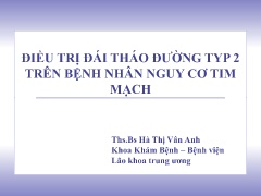 Điều trị đái tháo đường typ 2 trên bệnh nhân nguy cơ tim mạch - Hà Thị Vân Anh