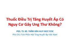 Thuốc điều trị tăng huyết áp có nguy cơ gây ung thư không? - Trần Văn Huy